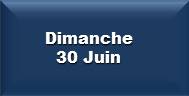 Dimanche 30 Juin