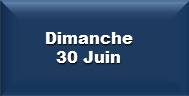 Dimanche 30 Juin