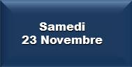 Samedi 23 Novembre