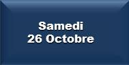 Samedi 26 Octobre