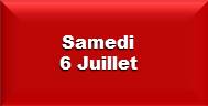 Samedi 6 Juillet